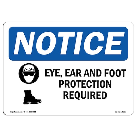 OSHA Notice Sign, Eye Ear & Foot Protection Required With Symbol, 14in X 10in Rigid Plastic